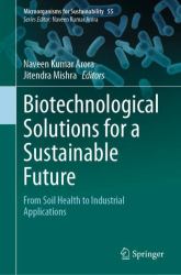 Biotechnological Solutions for a Sustainable Future : From Soil Health to Industrial Applications