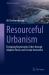 Resourceful Urbanism : Designing Regenerative Cities Through Adaptive Reuse and Circular Innovation