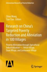 Research on China's Targeted Poverty Reduction and Alleviation in 100 Villages : Poverty Alleviation Through Agricultural Industrialization - Hefan Village, Daan Village, and Luotuowan Village
