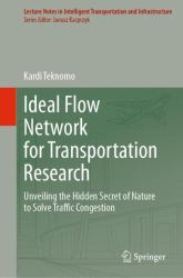 Ideal Flow Network for Transportation Research : Unveiling the Hidden Secret of Nature to Solve Traffic Congestion