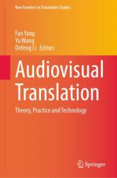 Audiovisual Translation : Theory, Practice and Technology