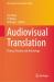 Audiovisual Translation : Theory, Practice and Technology