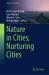 Nature in Cities, Nurturing Cities