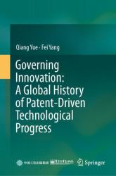 Governing Innovation : A Global History of Patent-Driven Technological Progress