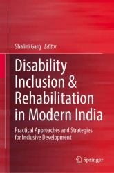 Disability Inclusion and Rehabilitation in Modern India : Practical Approaches and Strategies for Inclusive Development