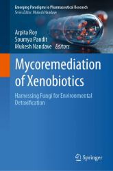 Mycoremediation of Xenobiotics : Harnessing Fungi for Environmental Detoxification