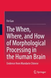 The When, Where, and How of Morphological Processing in the Human Brain : Evidence from Mandarin Chinese