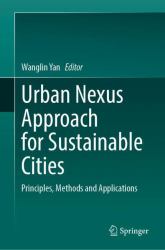 Urban Nexus Approach for Sustainable Cities : Principles, Methods and Applications