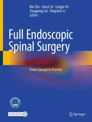 Full Endoscopic Spinal Surgery : From Concept to Practice