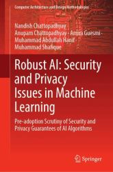 Robust AI : Security and Privacy Issues in Machine Learning: Pre-Adoption Scrutiny of Security and Privacy Guarantees of Ai Algorithms