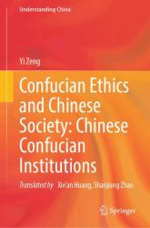 Confucian Ethics and Chinese Society: Chinese Confucian Institutions