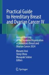 Practical Guide to Hereditary Breast and Ovarian Cancer IV : Annual Meeting of the Japanese Organization of Hereditary Breast and Ovarian Cancer 2024