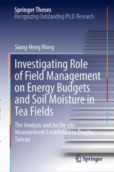 Investigating Role of Field Management on Energy Budgets and Soil Moisture in Tea Fields : The Analysis and an on-Site Measurement Established in Pinglin, Taiwan