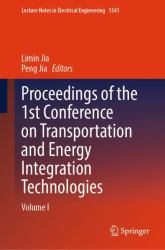 Proceedings of the 1st Conference on Transportation and Energy Integration Technologies : Volume I
