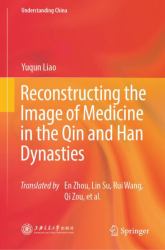 Reconstructing the Image of Medicine in the Qin and Han Dynasties