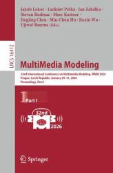 MultiMedia Modeling : 32nd International Conference on Multimedia Modeling, MMM 2026, Prague, Czech Republic, January 29-31, 2026, Proceedings, Part I