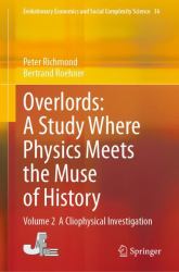 Overlords: a Study Where Physics Meets the Muse of History : Volume 2 a Cliophysical Investigation