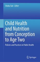 Child Health and Nutrition from Conception to Age Two : Policies and Practices in Public Health