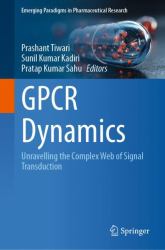 GPCR Dynamics : Unravelling the Complex Web of Signal Transduction