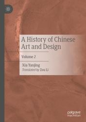 A History of Chinese Art and Design : Volume 2