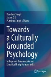 Towards a Culturally Grounded Psychology : Indigenous Frameworks and Empirical Insights from India