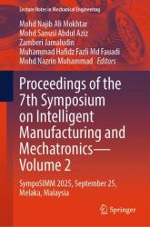 Proceedings of the 7th Symposium on Intelligent Manufacturing and Mechatronics - Volume 2 : SympoSIMM 2025, September 25, Melaka, Malaysia