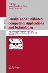 Parallel and Distributed Computing, Applications and Technologies : 26th International Conference, PDCAT 2025, Gold Coast, QLD, Australia, November 22-24, 2025, Proceedings