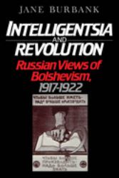 Intelligentsia and Revolution : Russian Views of Bolshevism, 1917-1922