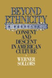 Beyond Ethnicity : Consent and Descent in American Culture