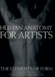 Human Anatomy for Artists : The Elements of Form