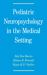 Pediatric Neuropsychology in the Medical Setting Pediatric Neuropsychology in the Medical Setting