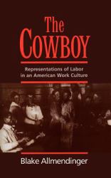 The Cowboy : Representations of Labor in an American Work Culture