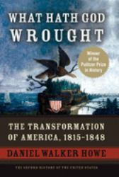 What Hath God Wrought : The Transformation of America, 1815-1848