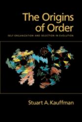 The Origins of Order : Self-Organization and Selection in Evolution