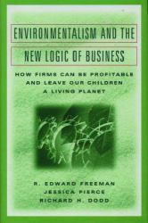 Environmentalism and the New Logic of Business : How Firms Can Be Profitable and Leave Our Children a Living Planet