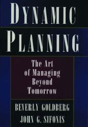 Dynamic Planning : The Art of Managing Beyond Tomorrow