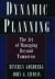 Dynamic Planning : The Art of Managing Beyond Tomorrow