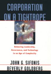 Corporation on a Tightrope : Balancing Leadership, Governance, and Technology in an Age of Complexity
