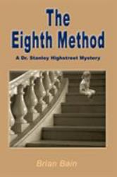 The Eighth Method : A Dr. Stanley Highstreet Mystery