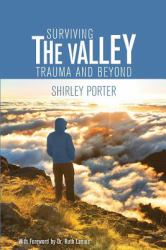 Surviving the Valley : Trauma and Beyond