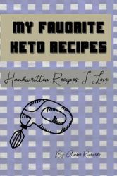 My Favorite Keto Recipes : Handwritten Recipes I Love