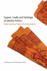 Gujarat, Cradle and Harbinger of Identity Politics : India's Injurious Frame of Communalism