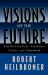 Visions of the Future : The Distant Past, Yesterday, Today, and Tomorrow