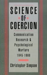 Science of Coercion : Communication Research and Psychological Warfare, 1945-1960