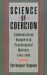 Science of Coercion : Communication Research and Psychological Warfare, 1945-1960