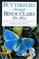Butterflies Through Binoculars : The WestA Field Guide to the Butterflies of Western North America