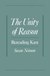 The Unity of Reason : Rereading Kant