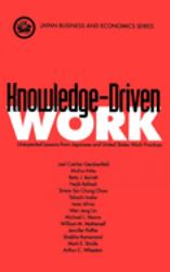 Knowledge-Driven Work : Unexpected Lessons from Japanese and United States Work Practices