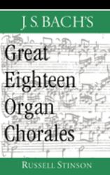 J. S. Bach's Great Eighteen Organ Chorales