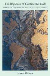 The Rejection of Continental Drift : Theory and Method in American Earth Science
